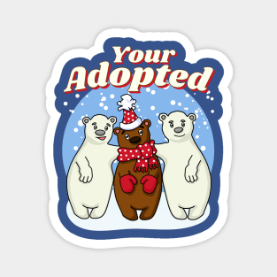 Your Adopted Funny Adopted Bear Magnet