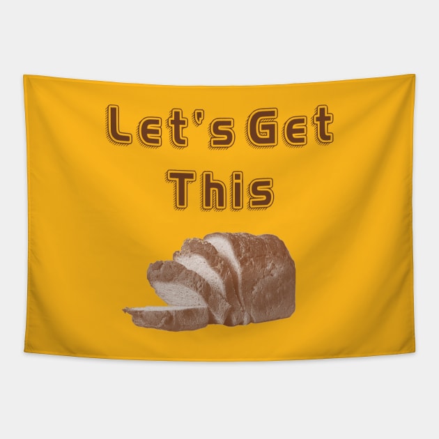 Let's Get This Bread! Tapestry by OpunSesame