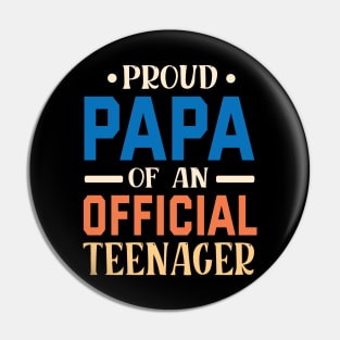 Proud Papa Of An Official Teenager Grandpa Grandson Daughter Pin