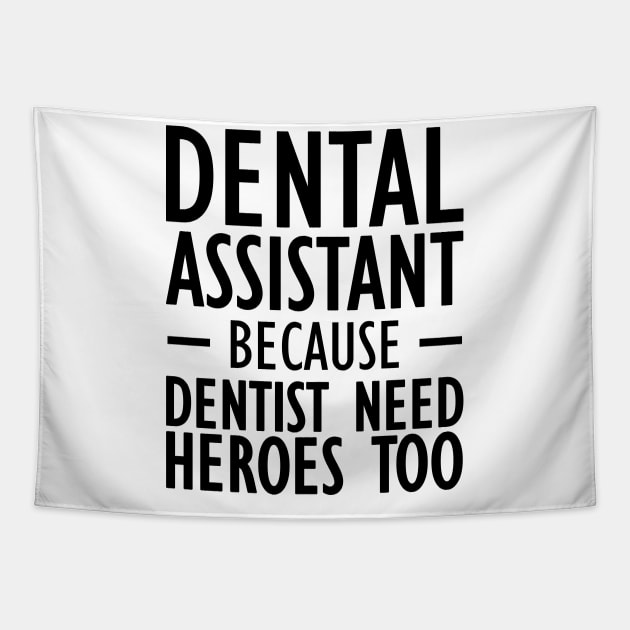 Dental Assistant because dentist need heroes too Tapestry by KC Happy Shop