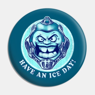 Have an Ice Day Pin