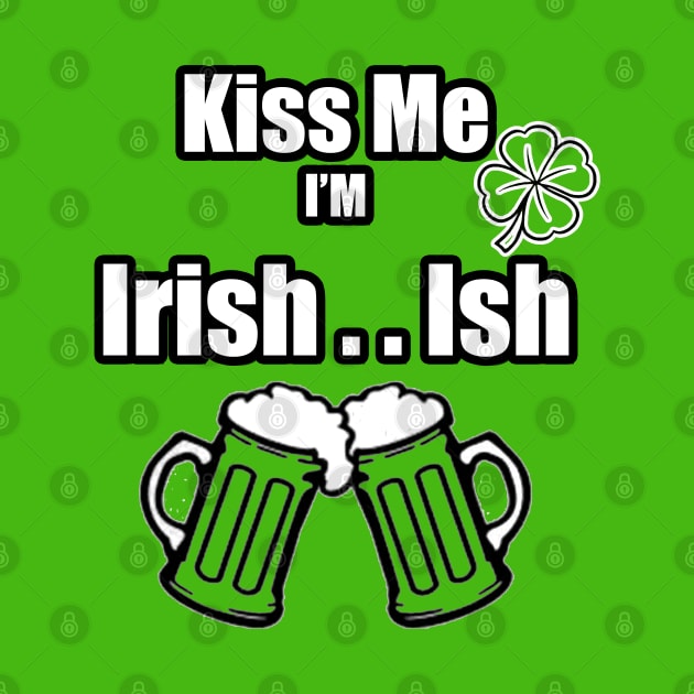 Kiss Me I'm Irish Ish Beer Mugs lucky clover by Black Ice Design