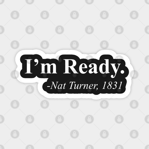 I'm Ready | Nat Turner Magnet by UrbanLifeApparel