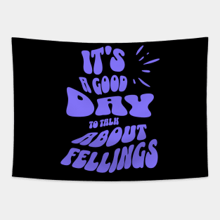 It's a Good Day to Talk About Feelings Tapestry