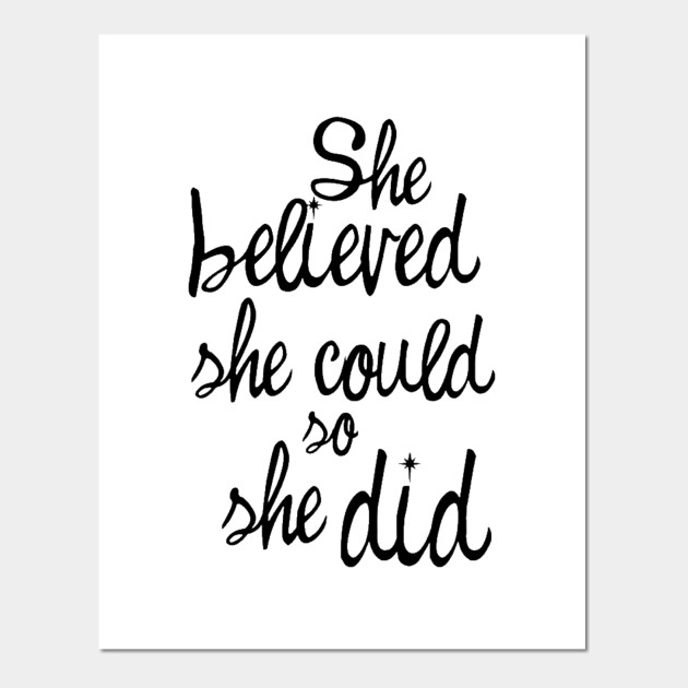 She Believed She Could So She Did She Believed She Could Posters And Art Prints Teepublic Uk