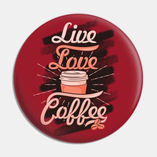 Live Love Coffee, coffee slogan black letters Pin