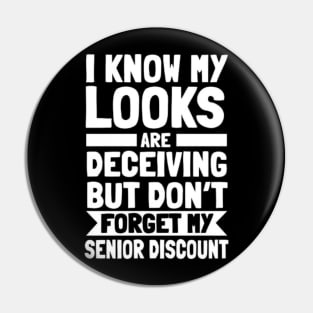 I Know My Looks Are Deceiving Don't Forget My Discount Pin