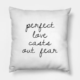 Perfect love casts out fear Pillow