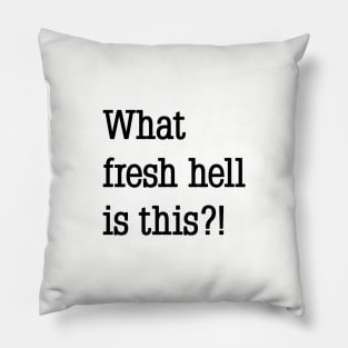 what fresh hell is this?! Pillow