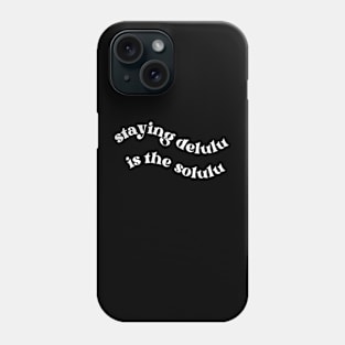 Delulu is the Solulu Phone Case