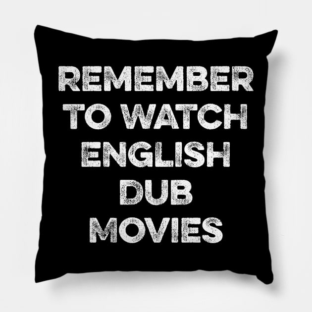 Remember to Watch English Dub Movies Pillow by MapYourWorld