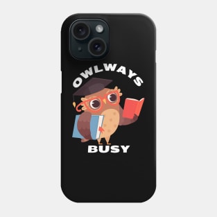 Owlways Busy | Cute Owl Pun Phone Case