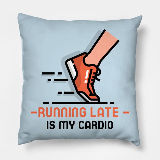 Running late is my cardio fitness Pillow by easecraft