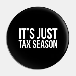 It's Just Tax Season Pin