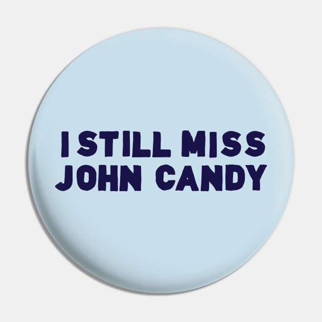 I Still Miss John Candy Pin by traceymixedbag