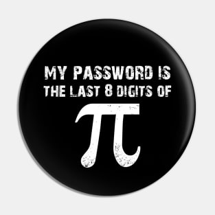 Funny My Password Is The Last 8 Digits Of Pi | Pi Day | Math Number Lover Pin