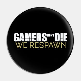 Gamers Don't Die We Respawn Pin