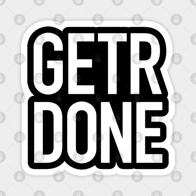 Get’r Done Magnet by StickSicky