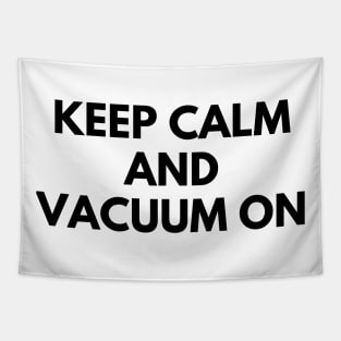 KEEP CALM AND VACUUM ON Tapestry