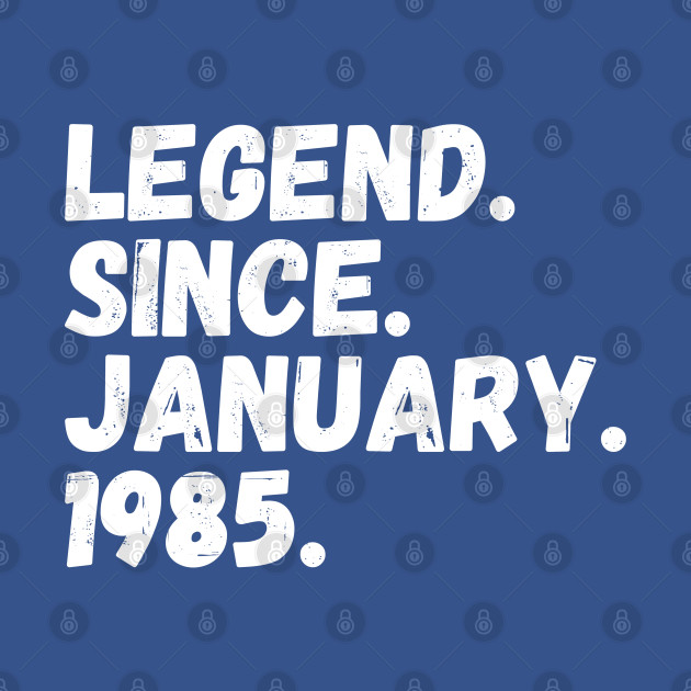 Discover Legend Since January 1985 - Birthday Quote - Birthday Quote - T-Shirt