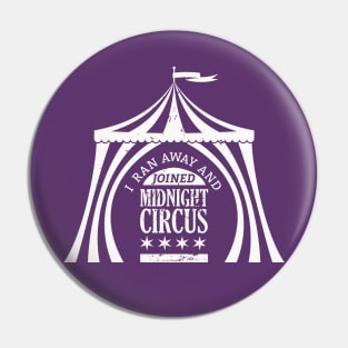 Ran Away with Midnight Circus White Pin