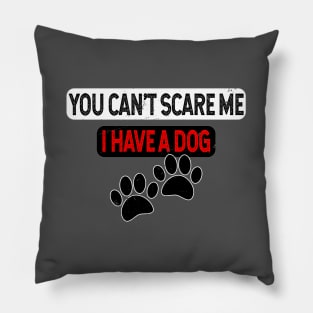 You Can't Scare Me I Have A Dog With Distressed Effect Pillow