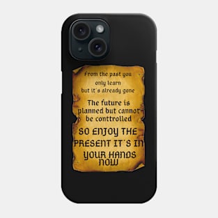 The present it´s in your hands now!! Phone Case