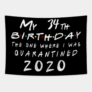 Quarantine 34th Birthday 2020 The one here I was Quarantined Tapestry