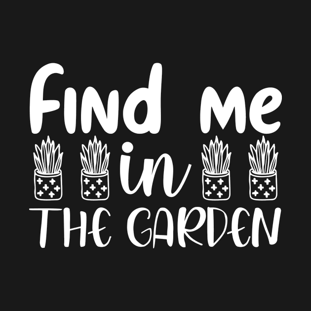 Find me in the garden - Best Gardening gift by Designerabhijit