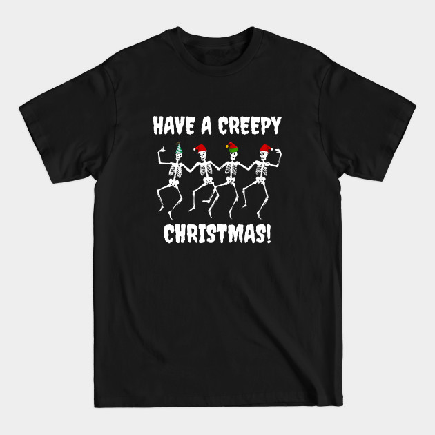 Have A Creepy Christmas - Christmas - T-Shirt