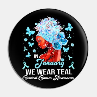 We Wear Teal Black Woman Cervical Cancer Awareness Pin