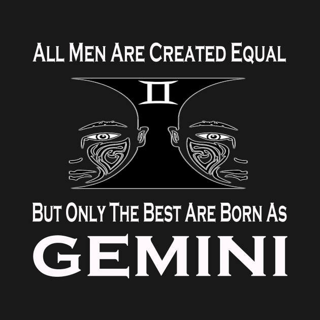 Only The Best Men Are Born As Gemini Zodiac Sign by CoolApparelShop