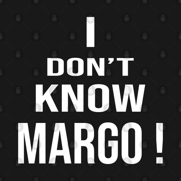 i don't know margo by DaStore