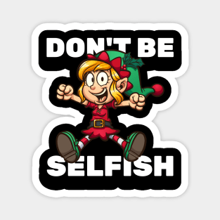 Don't Be Selfish - Lifestyle Magnet