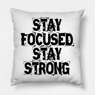 Stay Focused Stay Strong Pillow