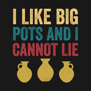 Like Big Pots Funny Pottery Potter Retro Clay T-Shirt