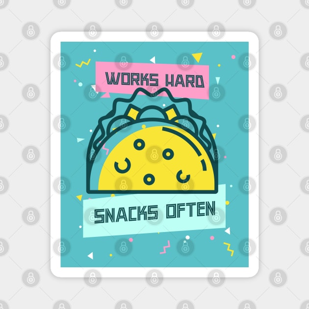 Works Hard, Snacks Often - Taco Edition Magnet by Camp Happy Hour