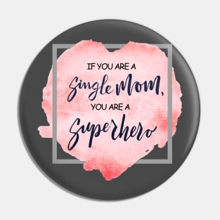 Single Mom Is A SuperHero Pin