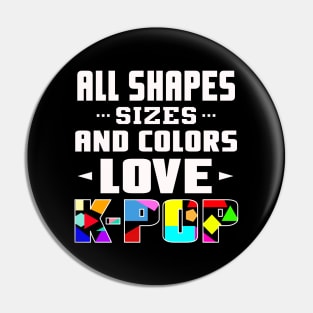 All Shapes, Sizes and Colors Love K-POP - Dark BG Geometric Design Pin