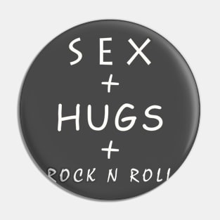 SEX & HUGS & ROCK N ROLL Pin