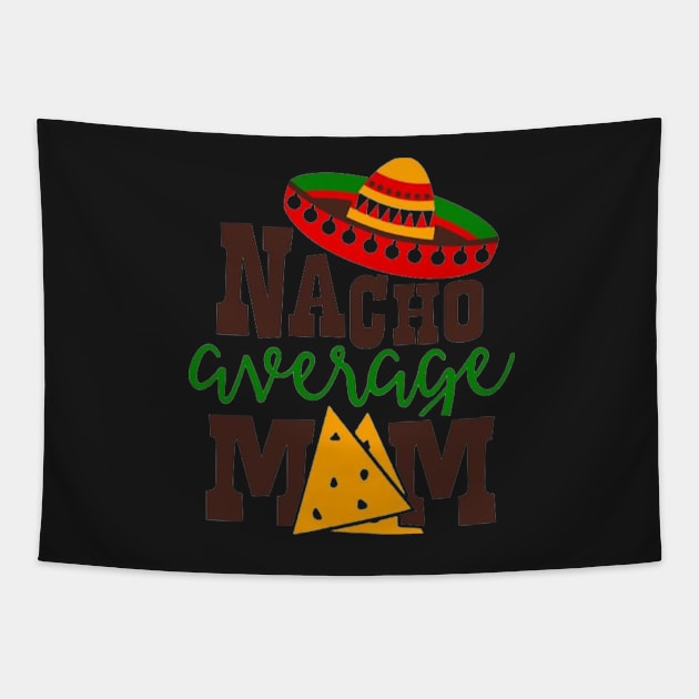 Nacho Average mom, Great Gift Idea Tapestry by rogergren