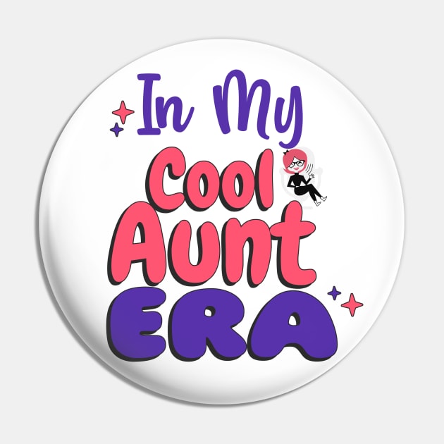 In My Cool Aunt Era Pin by 3nityONE