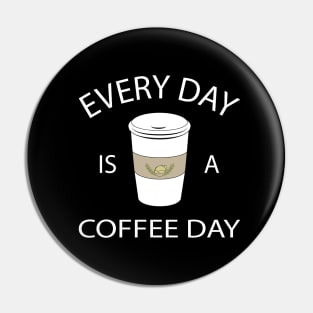 Coffee Every Day Pin