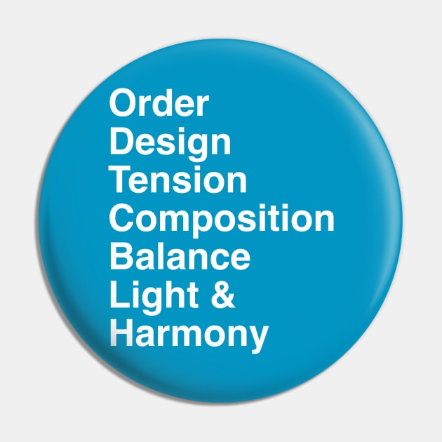 Order, Design, Tension, Composition, Balance, Light and Harmony Pin by byebyesally