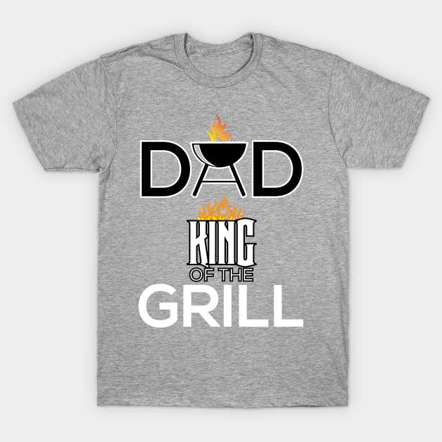 Discover Dad Is The King Of The Grill - Dad - T-Shirt