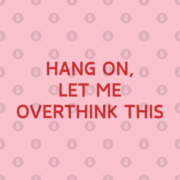Hang on, Let me overthink this by LuminaCanvas