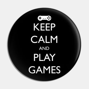 Keep Calm and Play Games Pin