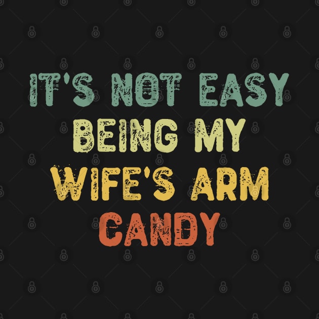 It's Not Easy Being My Wife's Arm Candy by Yyoussef101