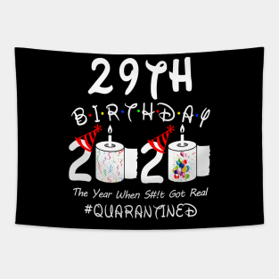 29th Birthday 2020 The Year When Shit Got Real Quarantined Tapestry