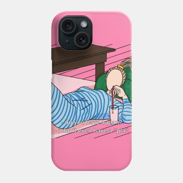 I don't even have a "pla" Phone Case by hazal kirikci